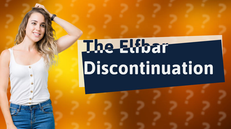 The Elfbar Discontinuation
