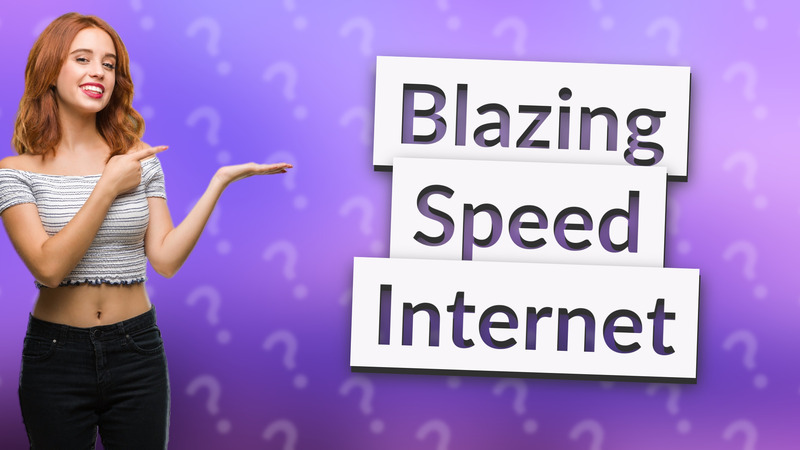 Blazing Speed Internet