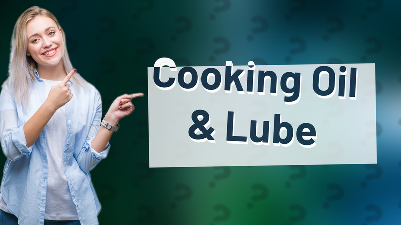 Cooking Oil & Lube