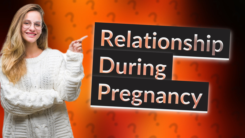 Relationship During Pregnancy