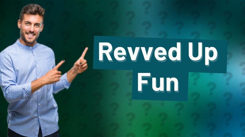 Revved Up Fun