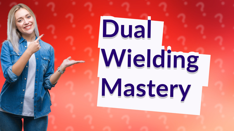 Dual Wielding Mastery