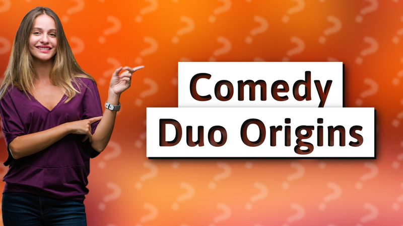 Comedy Duo Origins