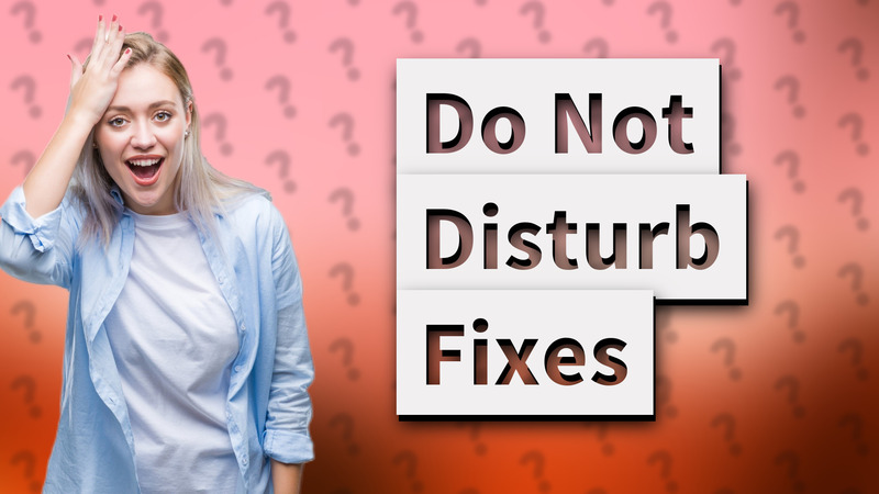 Do Not Disturb Fixes