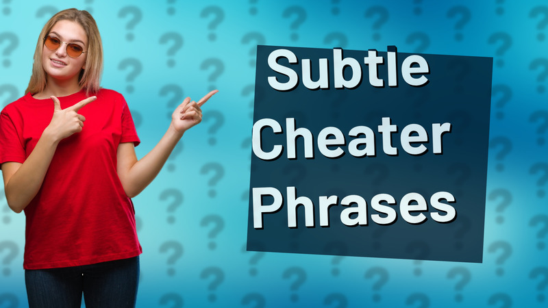 Subtle Cheater Phrases