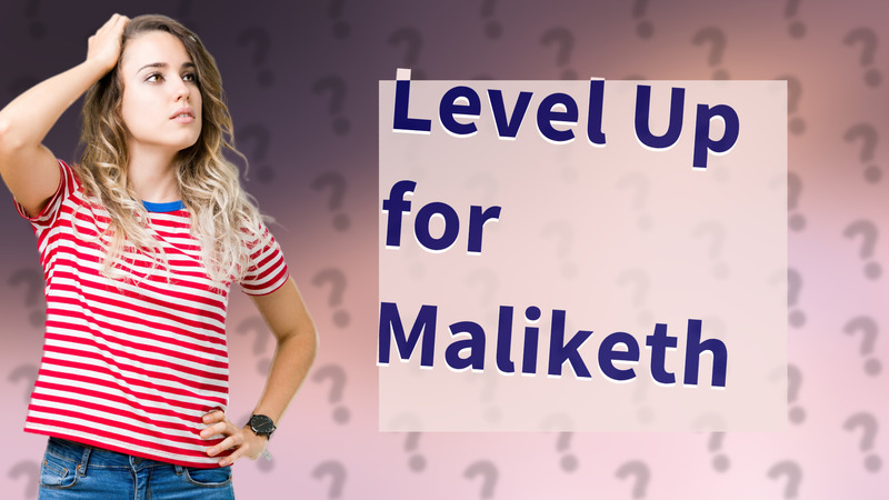 Level Up for Maliketh