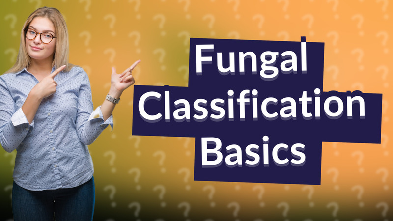 Fungal Classification Basics