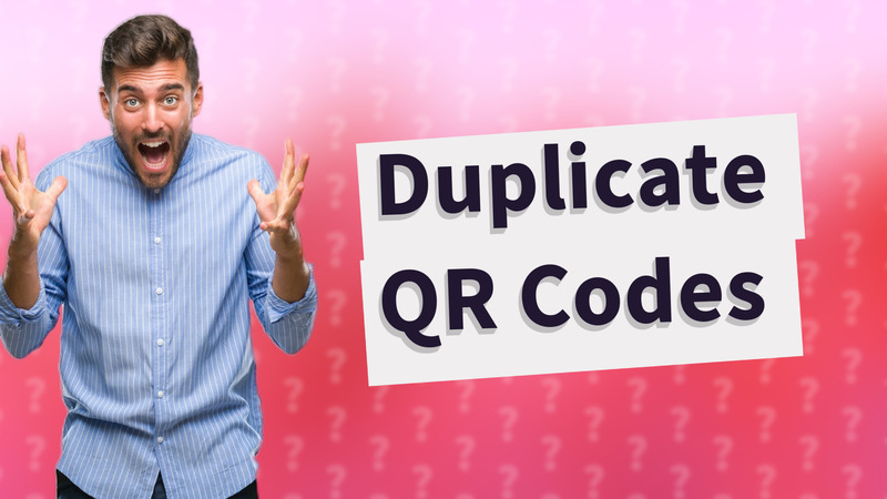 Duplicate QR Codes