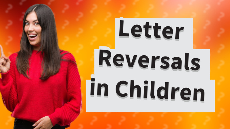 Letter Reversals in Children
