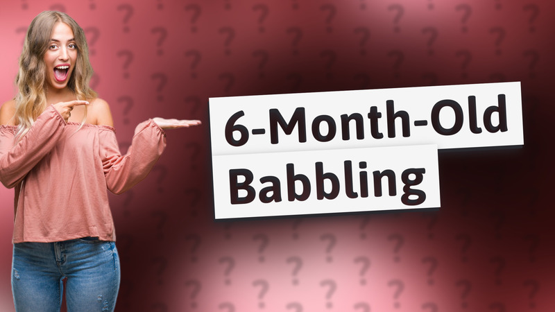 6-Month-Old Babbling