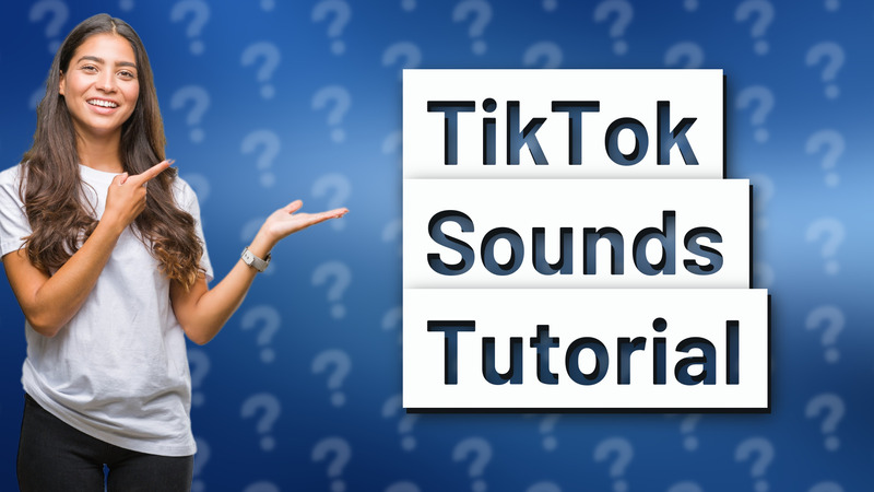 TikTok Sounds Tutorial