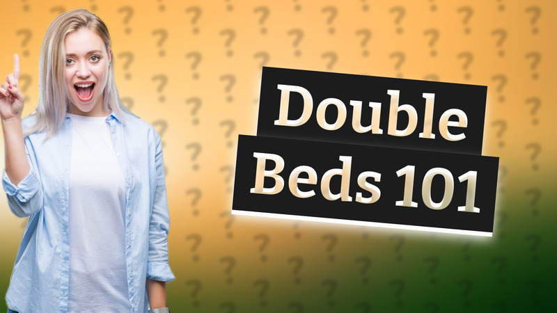 Double Beds 101