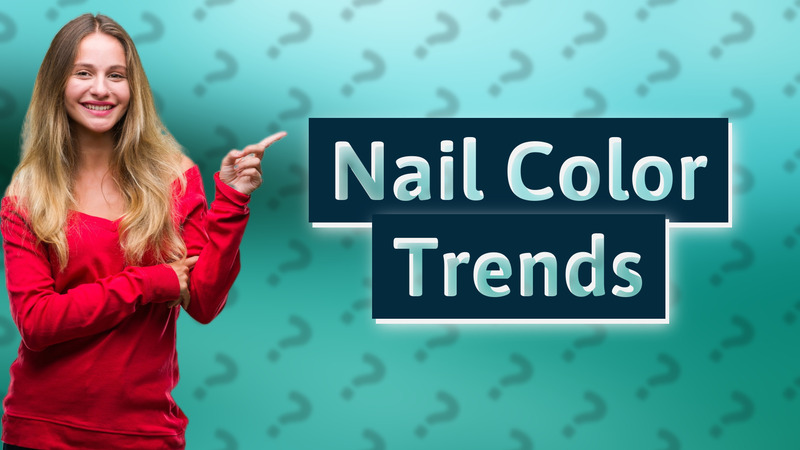 Nail Color Trends