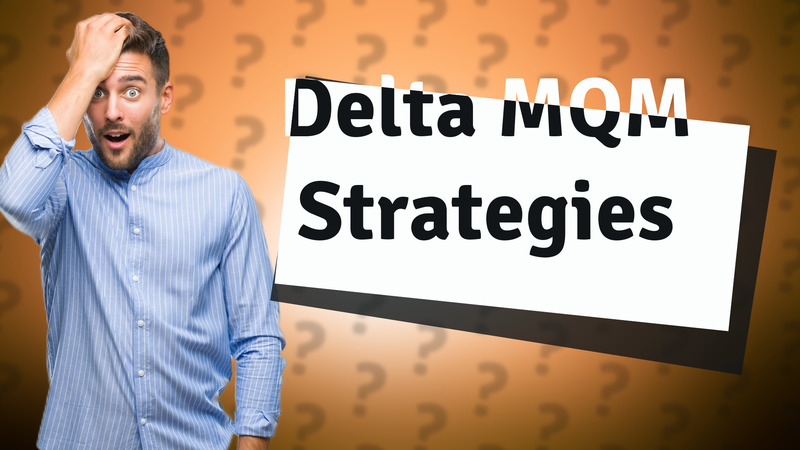 Delta MQM Strategies