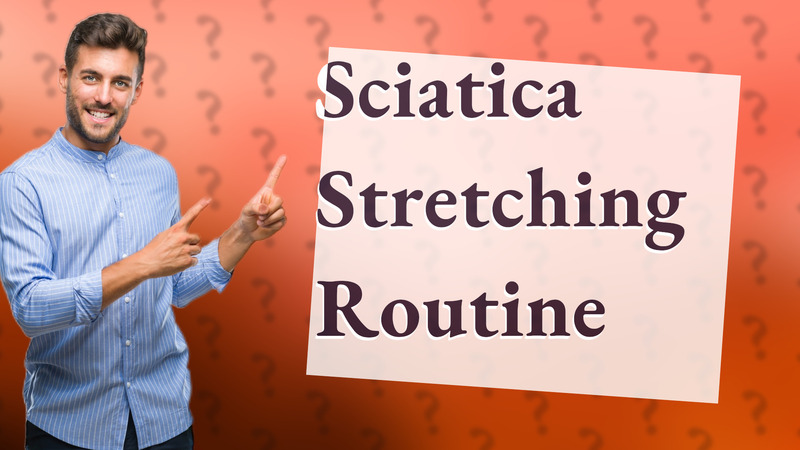 Sciatica Stretching Routine