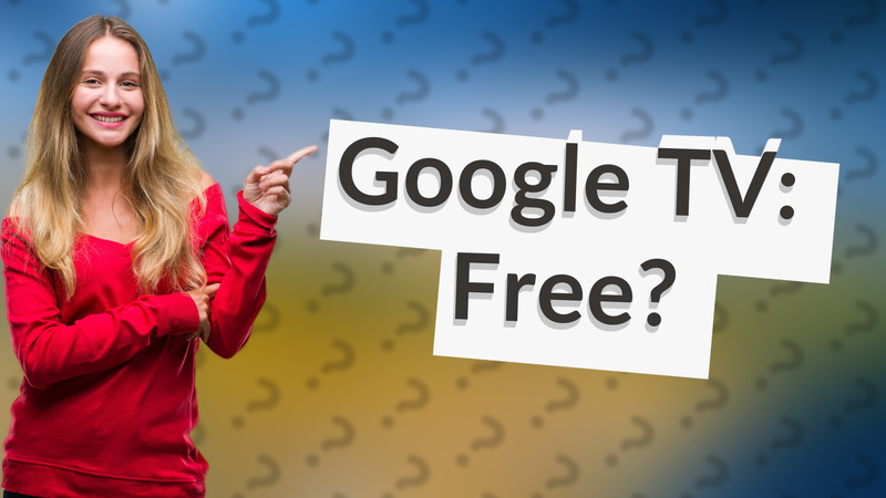 Google TV: Free?