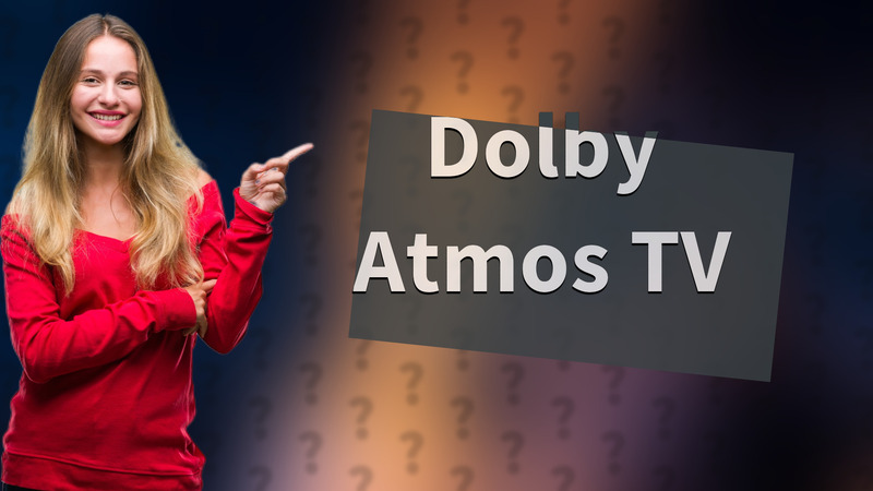 Dolby Atmos TV