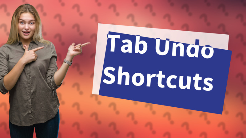 Tab Undo Shortcuts