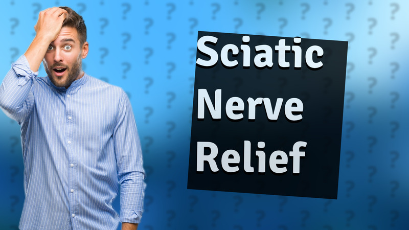 Sciatic Nerve Relief