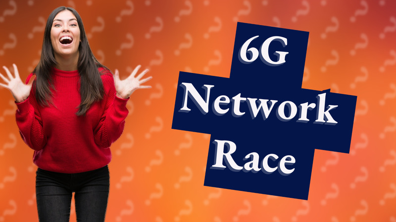 6G Network Race
