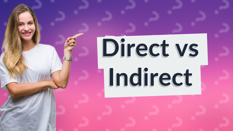 Direct vs Indirect