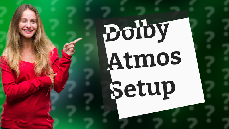 Dolby Atmos Setup