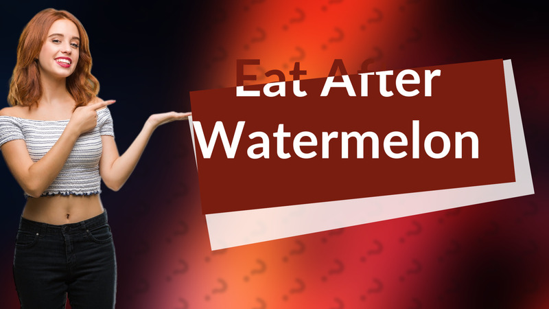 Eat After Watermelon
