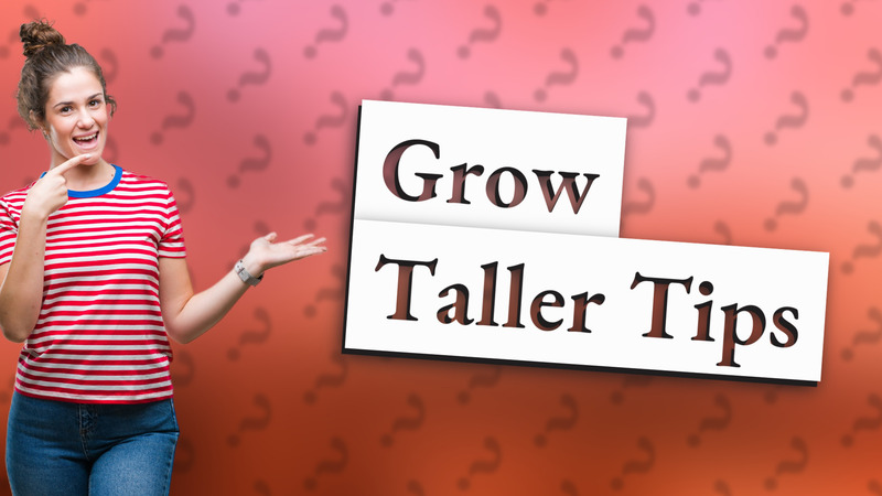 Grow Taller Tips
