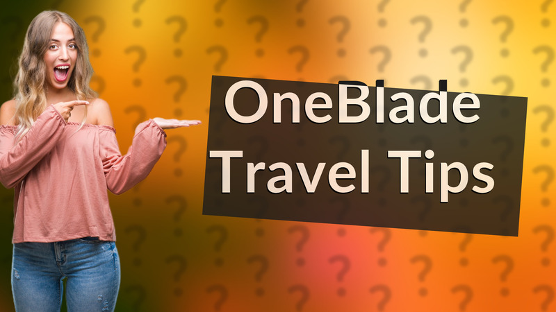 OneBlade Travel Tips