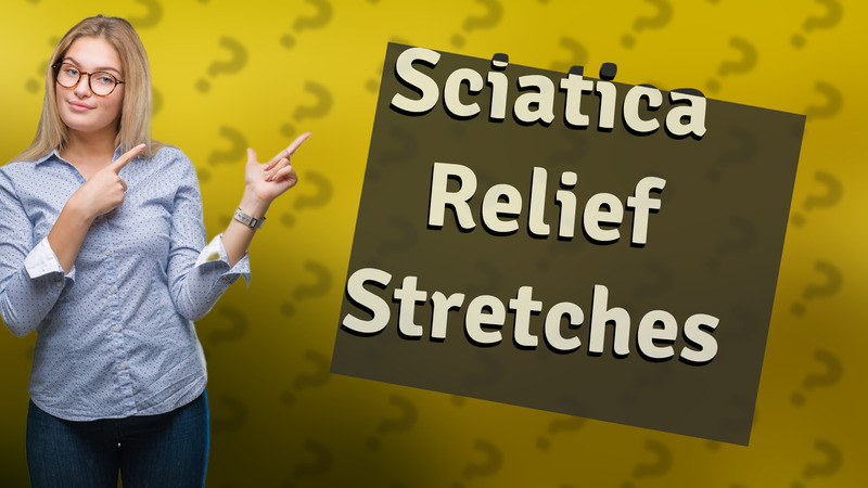 Sciatica Relief Stretches