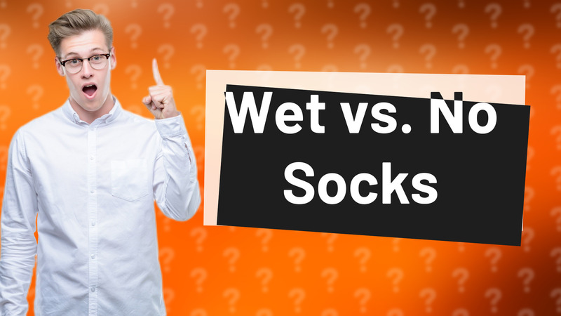 Wet vs. No Socks