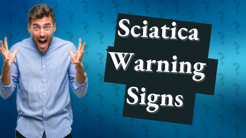 Sciatica Warning Signs