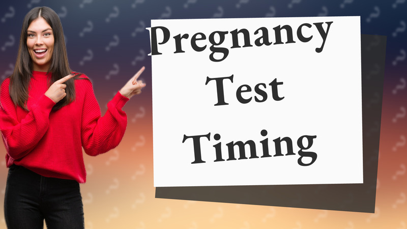 Pregnancy Test Timing