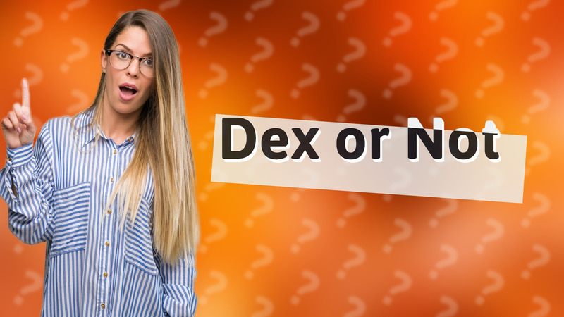 Dex or Not