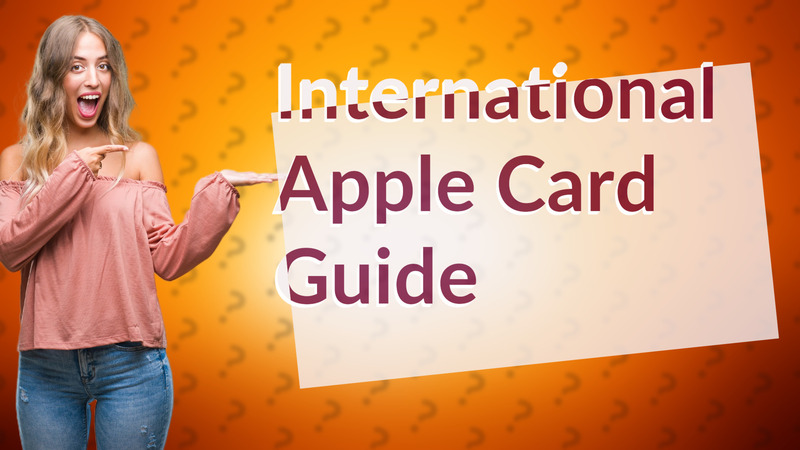 International Apple Card Guide