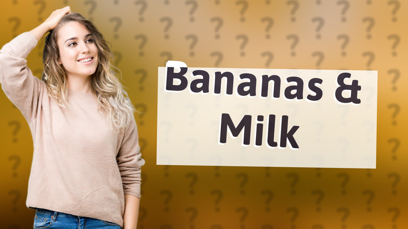 Bananas & Milk