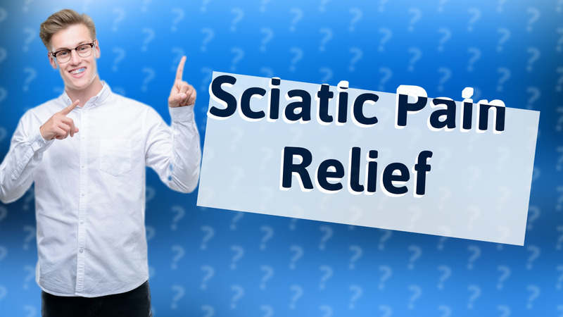 Sciatic Pain Relief