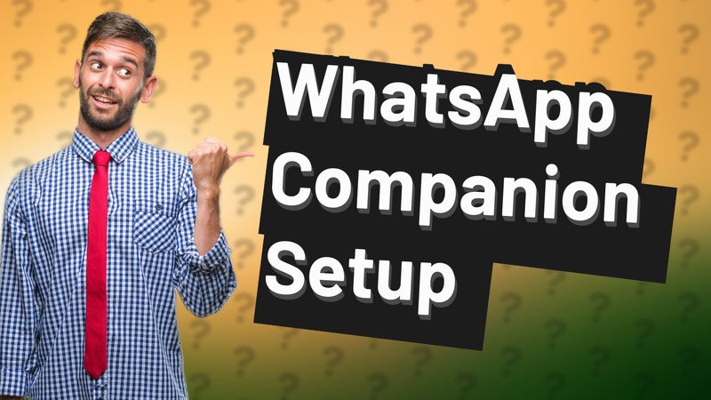 WhatsApp Companion Setup
