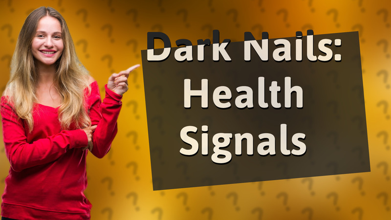 Dark Nails: Health Signals
