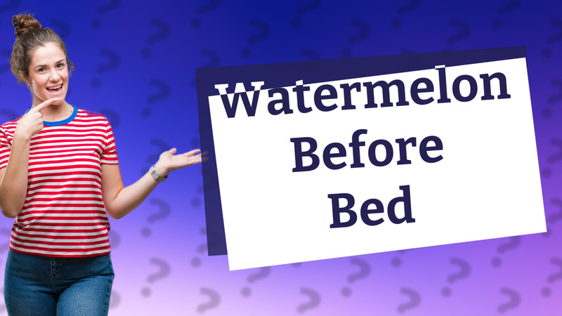 Watermelon Before Bed