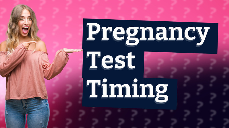 Pregnancy Test Timing