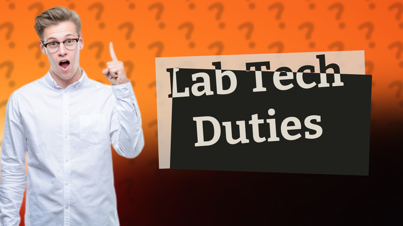 Lab Tech Duties
