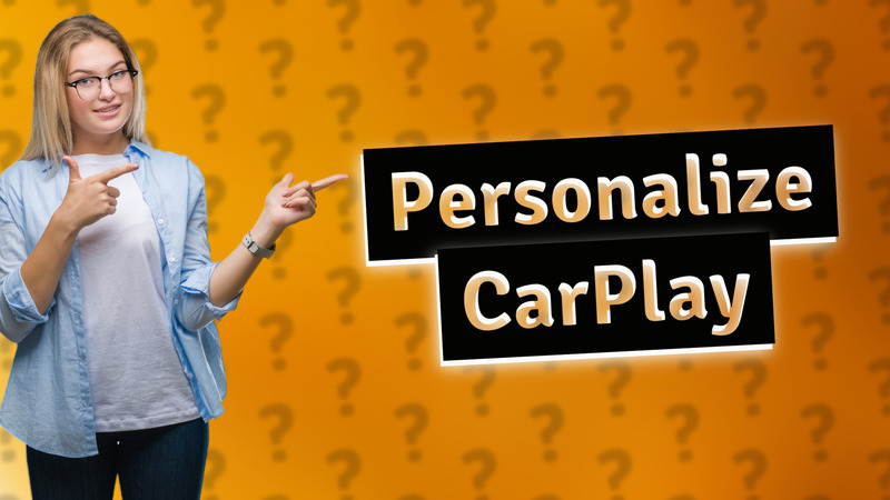 Personalize CarPlay