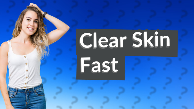 Clear Skin Fast