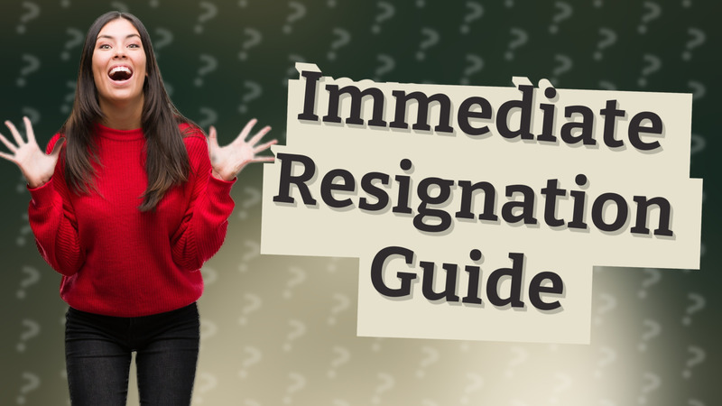 Immediate Resignation Guide