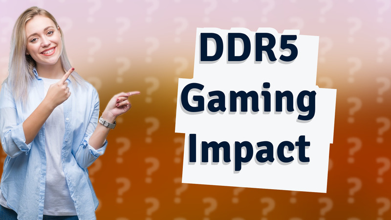 DDR5 Gaming Impact