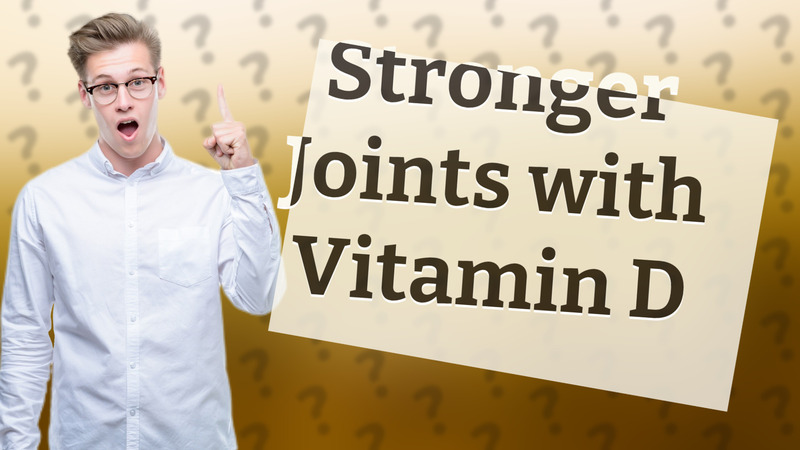 Stronger Joints with Vitamin D