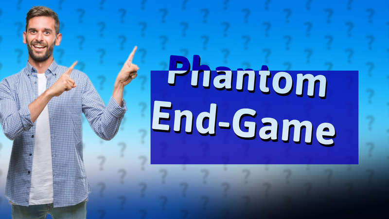 Phantom End-Game