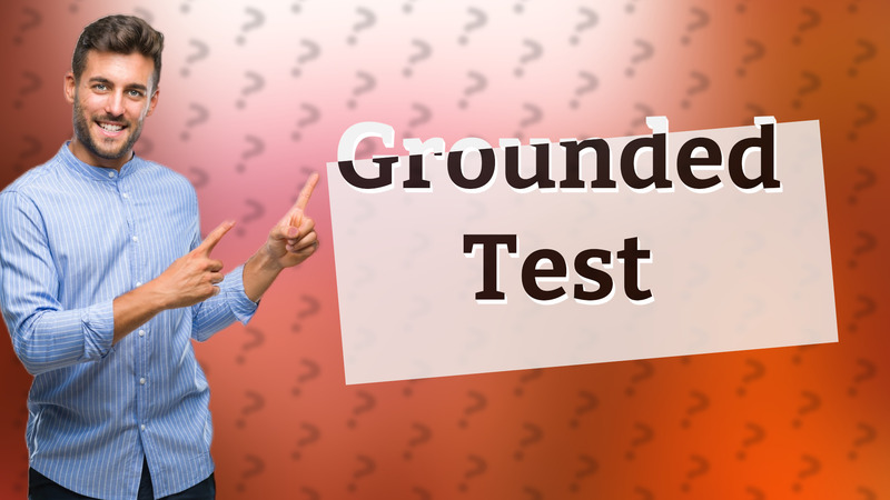 Grounded Test