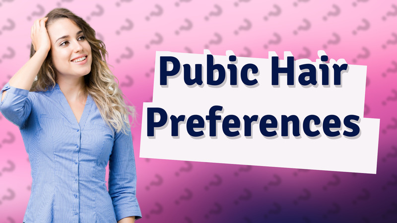 Pubic Hair Preferences